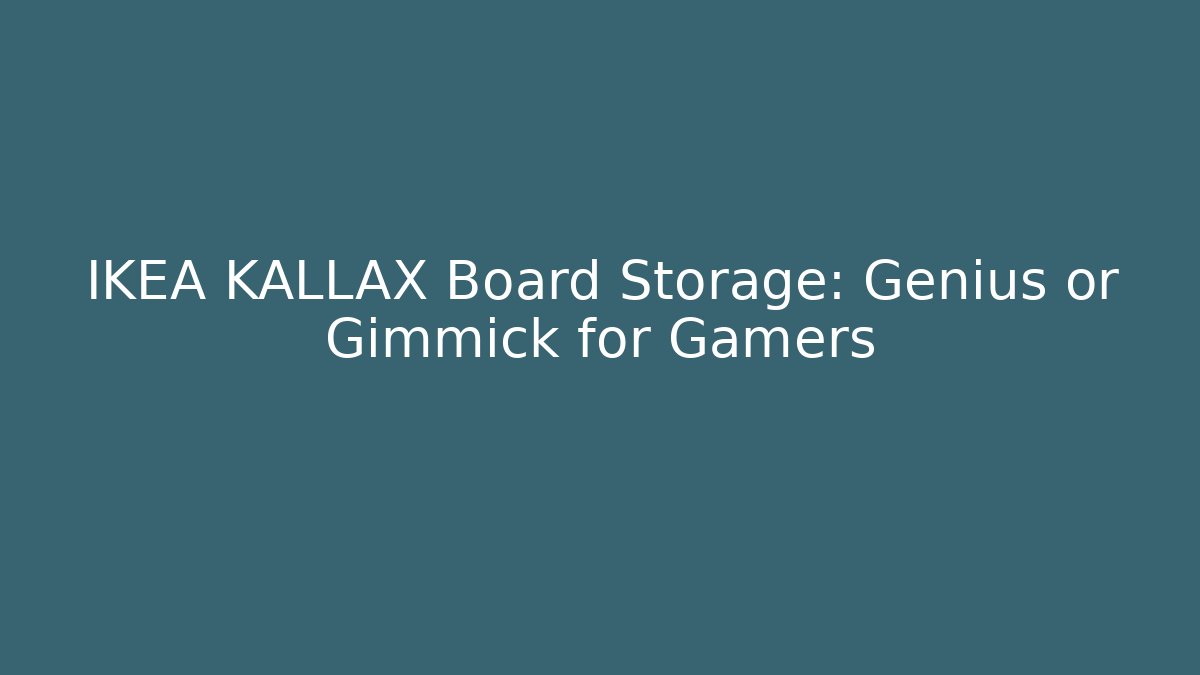 IKEA KALLAX Board Storage: Genius or Gimmick for Gamers