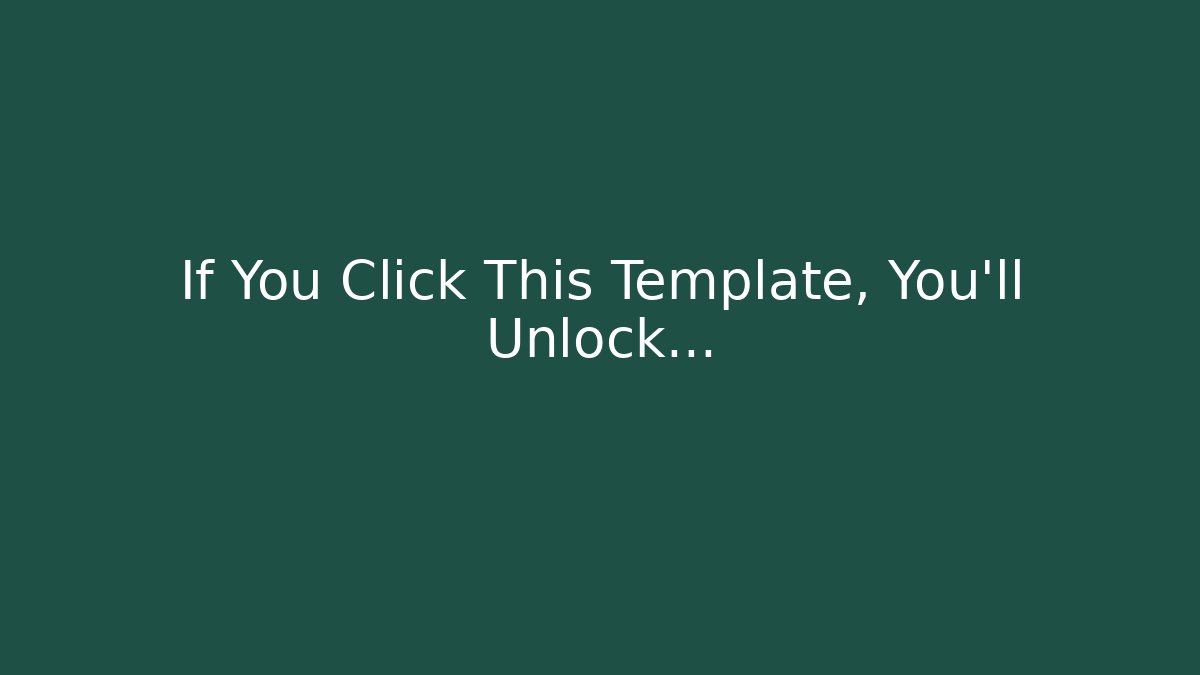 If You Click This Template, You’ll Unlock…