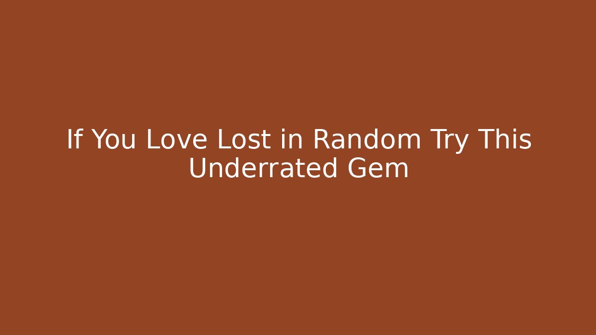If You Love Lost in Random Try This Underrated Gem - Andrea Zevedo