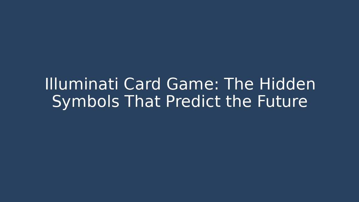 Illuminati Card Game: The Hidden Symbols That Predict the Future - Andrea Zevedo
