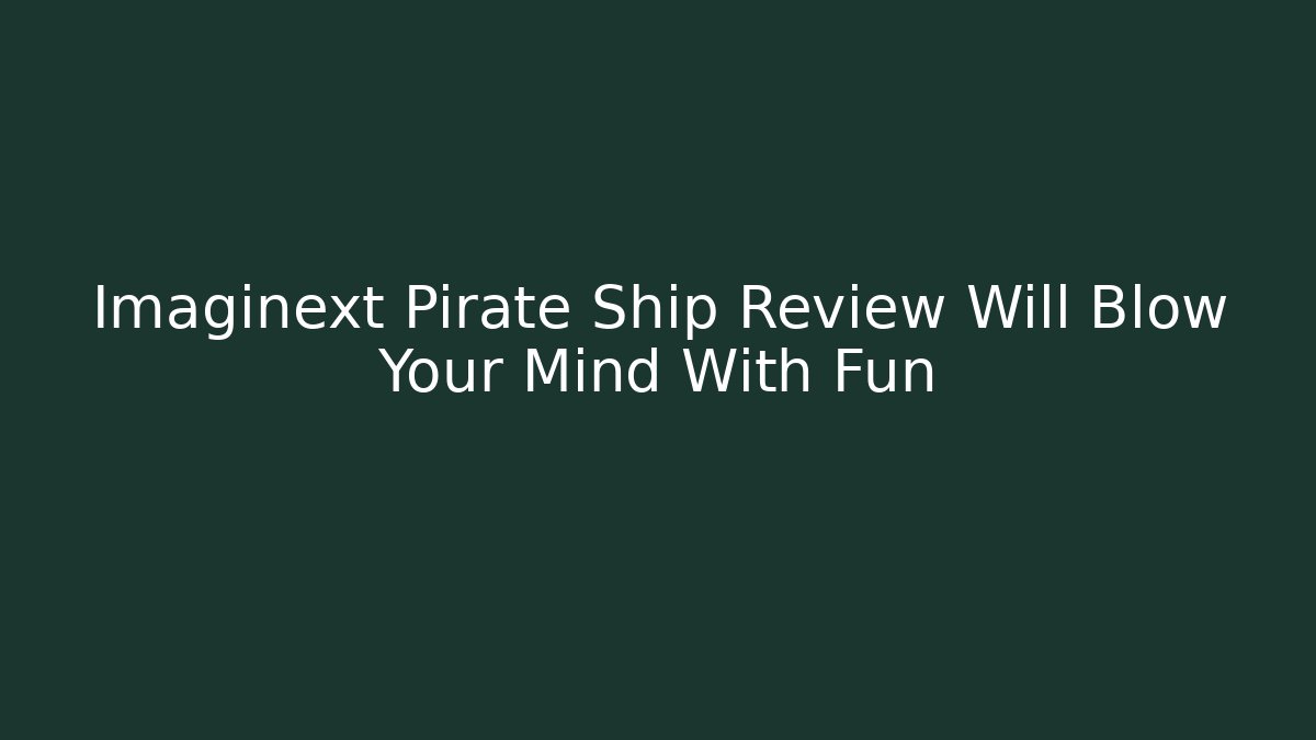 Imaginext Pirate Ship Review Will Blow Your Mind With Fun