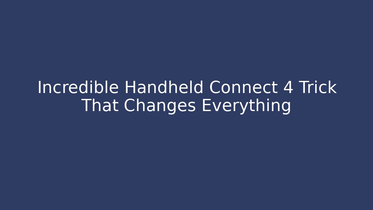 Incredible Handheld Connect 4 Trick That Changes Everything - Andrea Zevedo