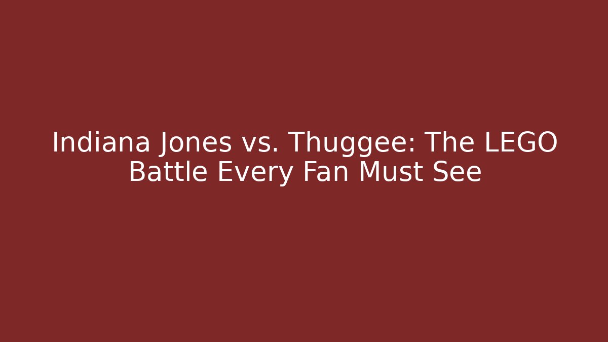 Indiana Jones vs. Thuggee: The LEGO Battle Every Fan Must See