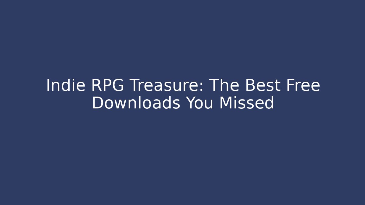 Indie RPG Treasure: The Best Free Downloads You Missed