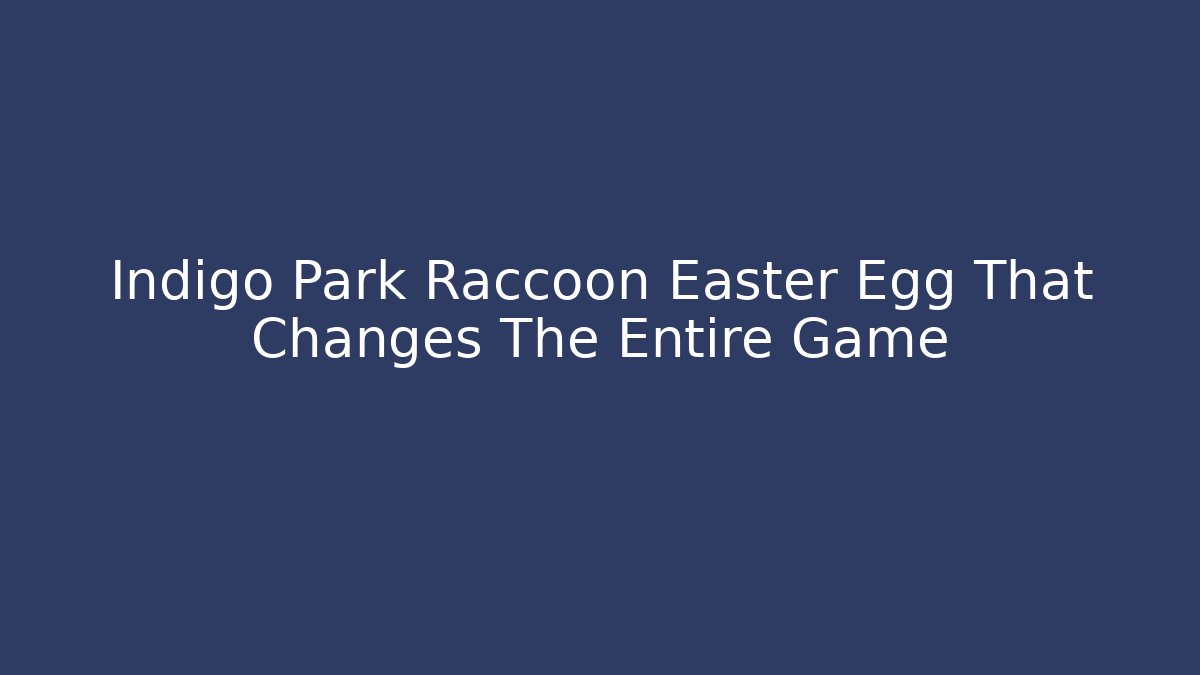 Indigo Park Raccoon Easter Egg That Changes The Entire Game