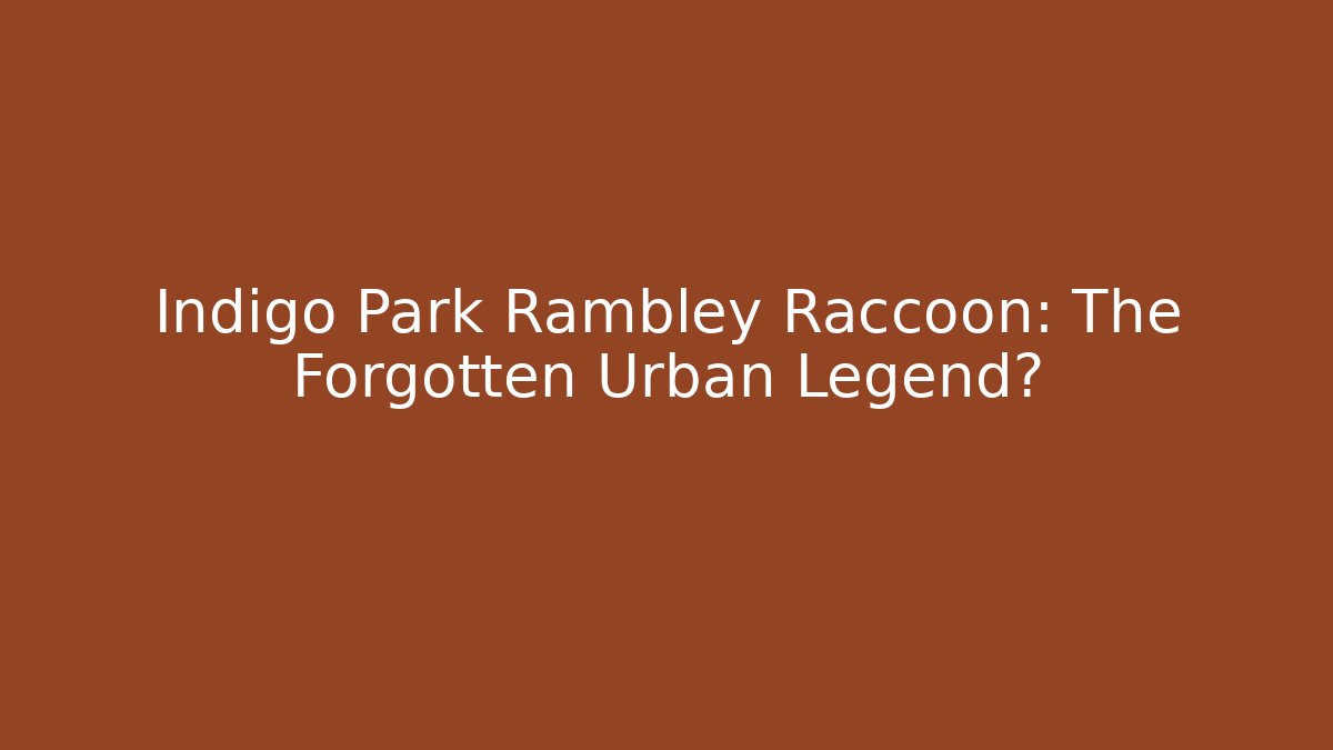 Indigo Park Rambley Raccoon: The Forgotten Urban Legend?