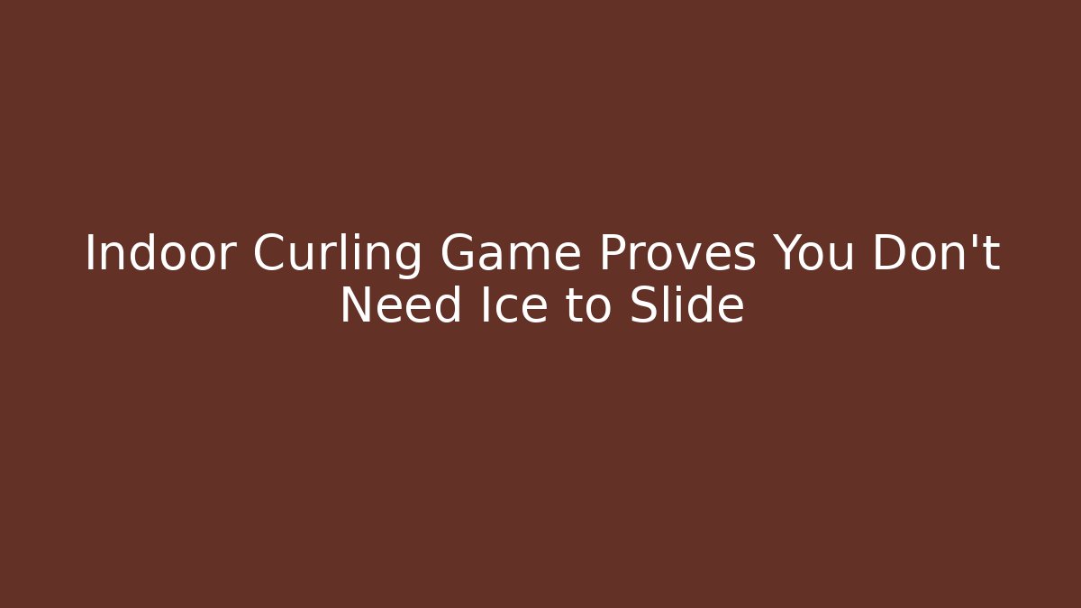 Indoor Curling Game Proves You Don’t Need Ice to Slide