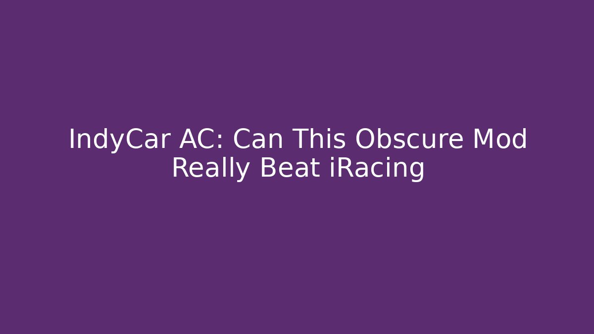 IndyCar AC: Can This Obscure Mod Really Beat iRacing - Andrea Zevedo