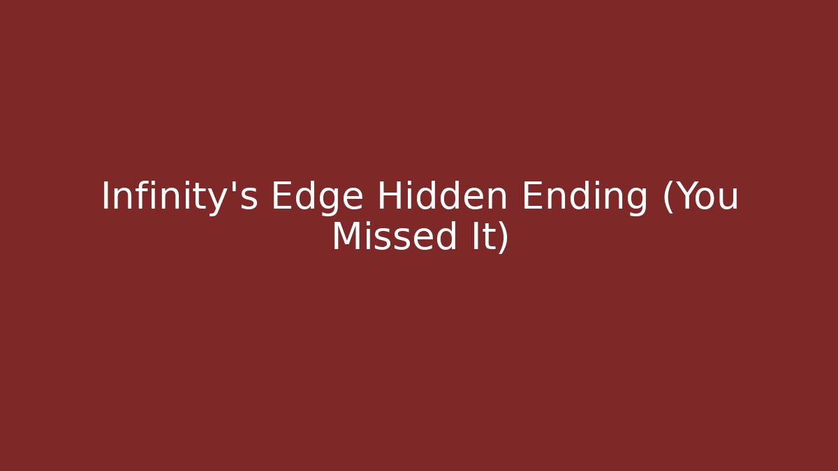 Infinity's Edge Hidden Ending (You Missed It)