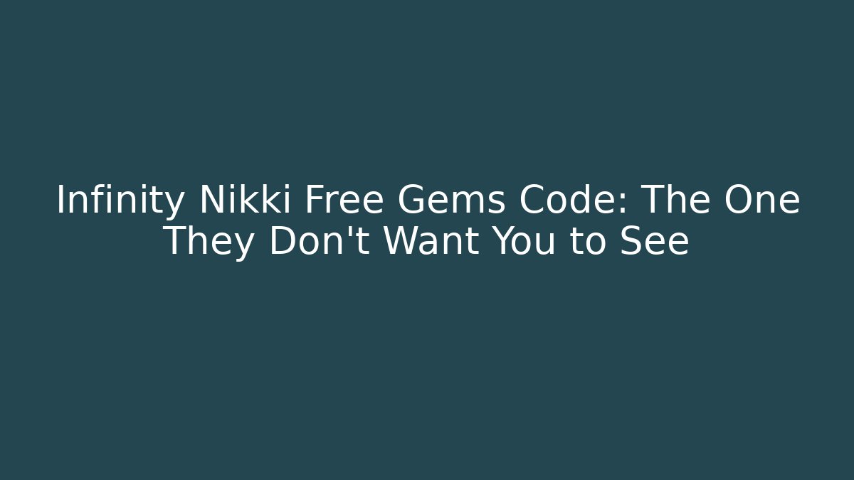 Infinity Nikki Free Gems Code: The One They Don't Want You to See