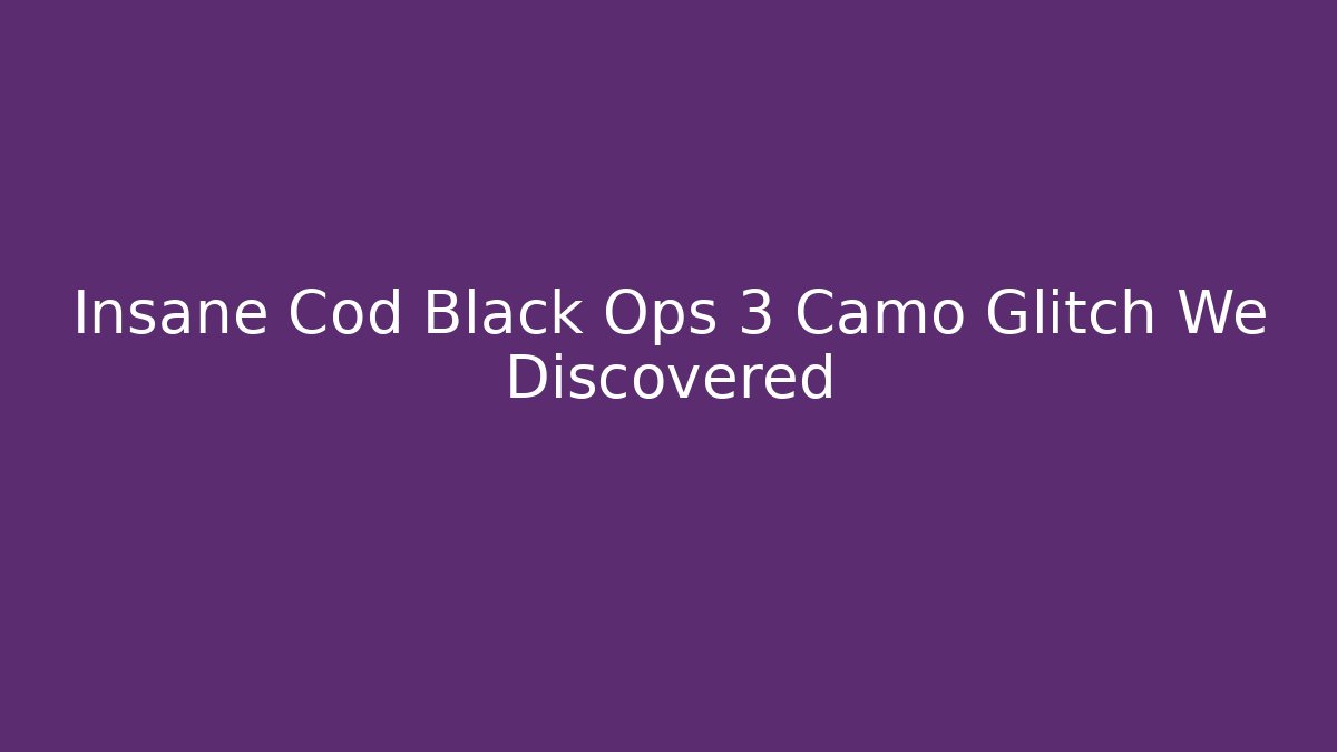 Insane Cod Black Ops 3 Camo Glitch We Discovered - Andrea Zevedo