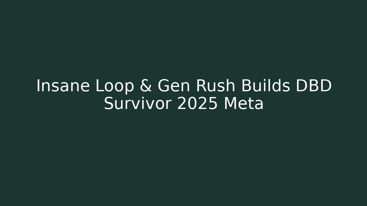 Insane Loop & Gen Rush Builds DBD Survivor 2025 Meta - Andrea Zevedo