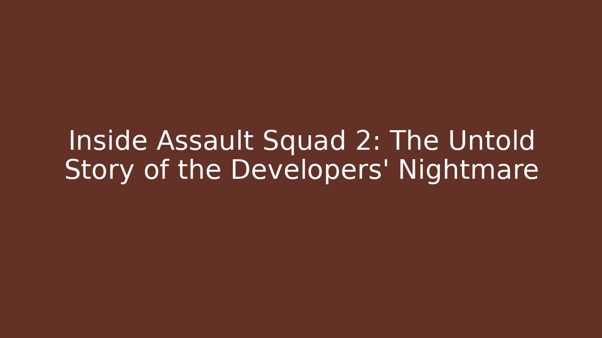 Inside Assault Squad 2: The Untold Story of the Developers' Nightmare