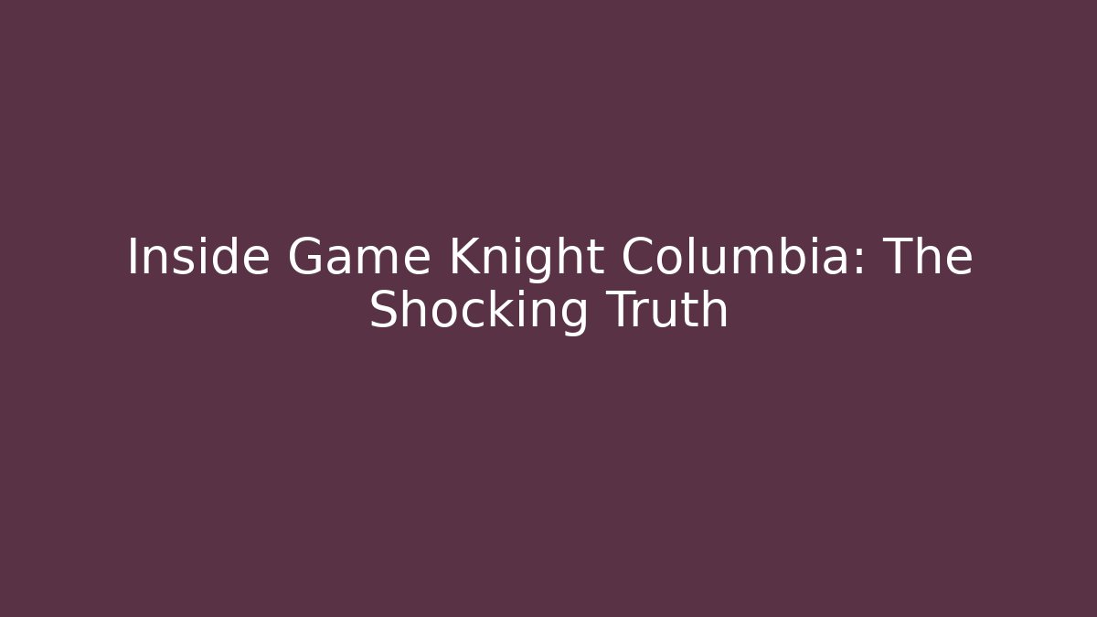 Inside Game Knight Columbia: The Shocking Truth - Andrea Zevedo