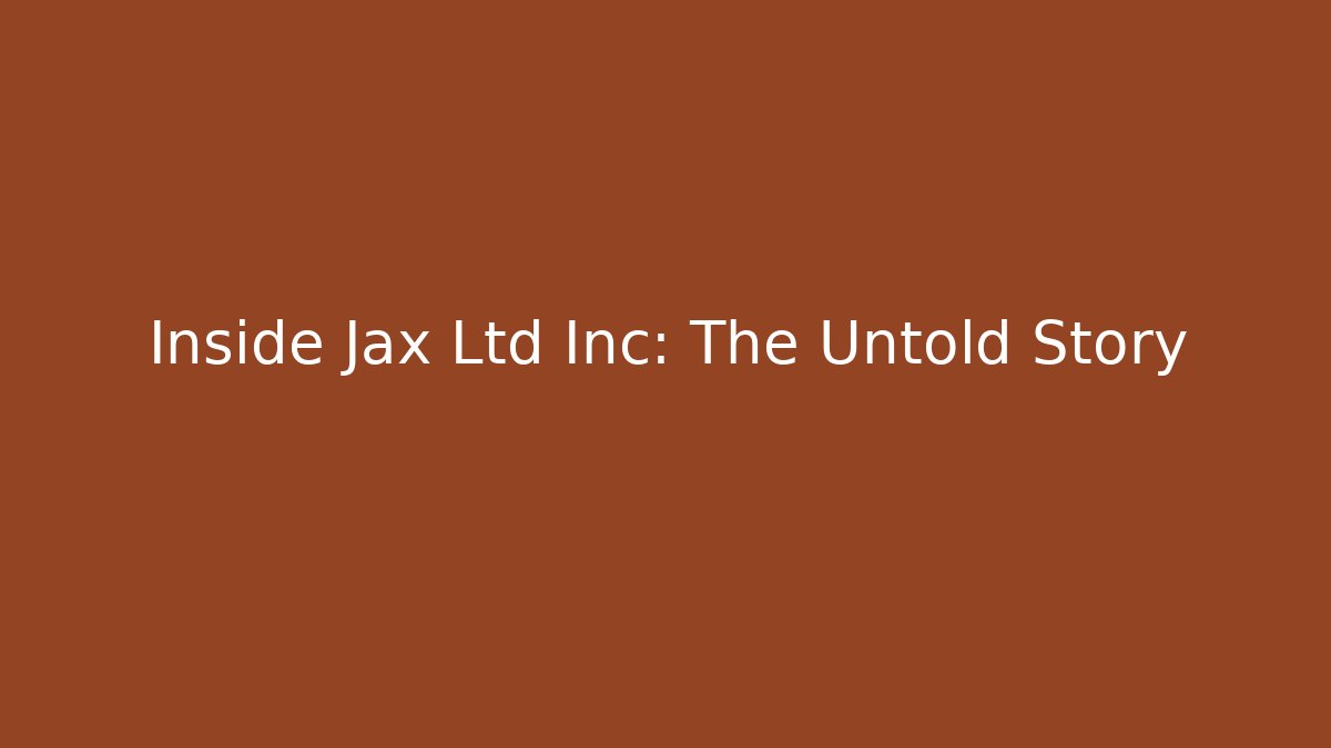 Inside Jax Ltd Inc: The Untold Story - Andrea Zevedo