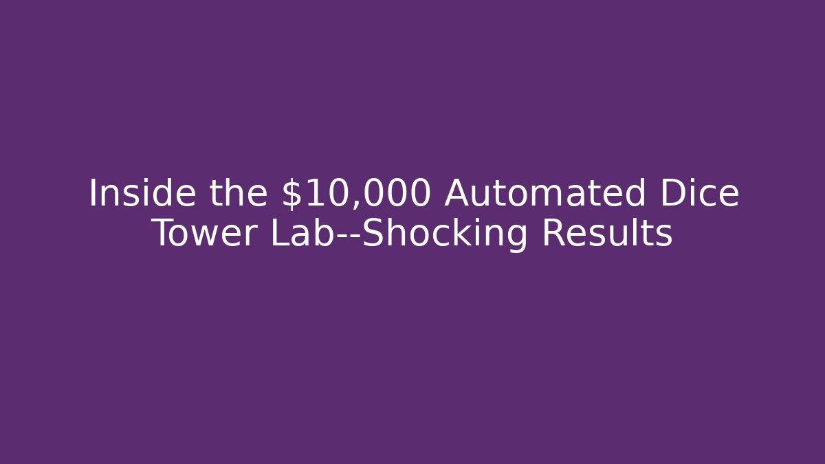 Inside the $10,000 Automated Dice Tower Lab—Shocking Results - Andrea Zevedo