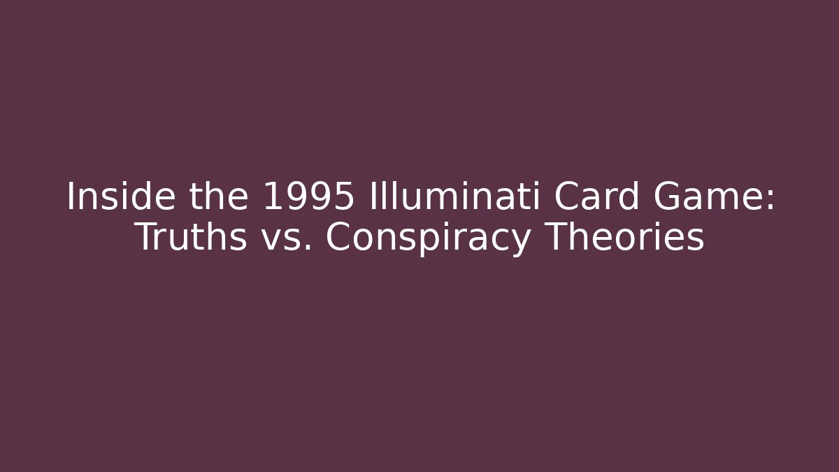 Inside the 1995 Illuminati Card Game: Truths vs. Conspiracy Theories - Andrea Zevedo