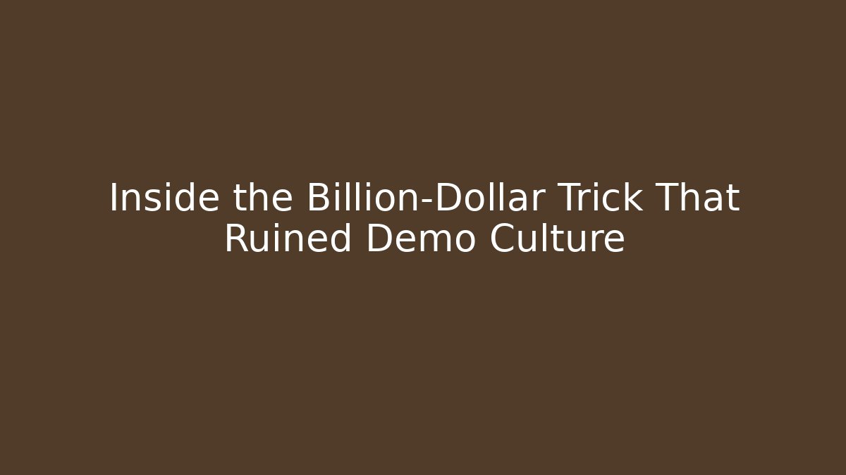 Inside the Billion-Dollar Trick That Ruined Demo Culture