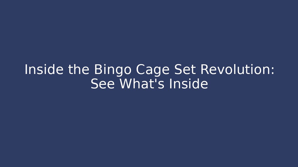 Inside the Bingo Cage Set Revolution: See What's Inside