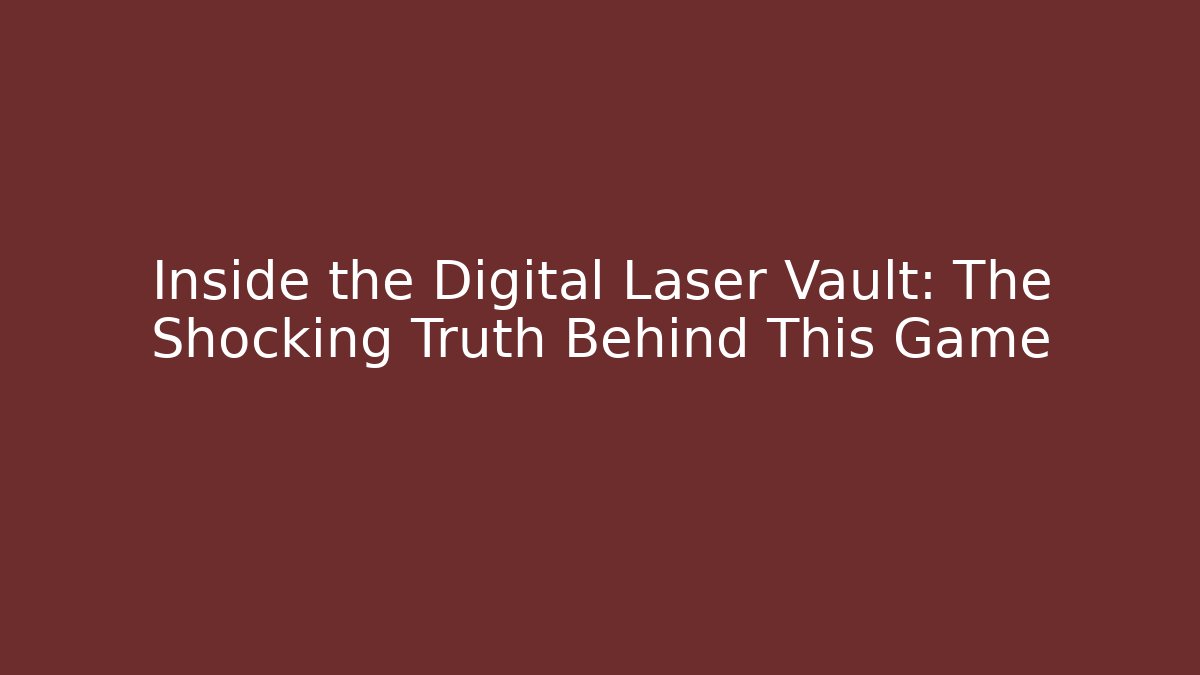 Inside the Digital Laser Vault: The Shocking Truth Behind This Game