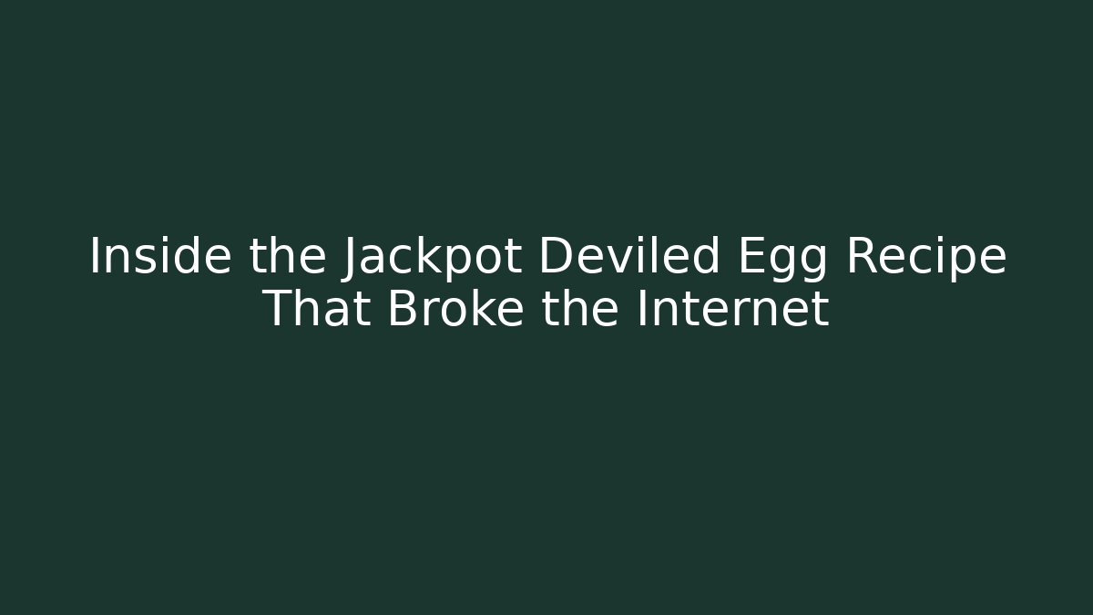 Inside the Jackpot Deviled Egg Recipe That Broke the Internet