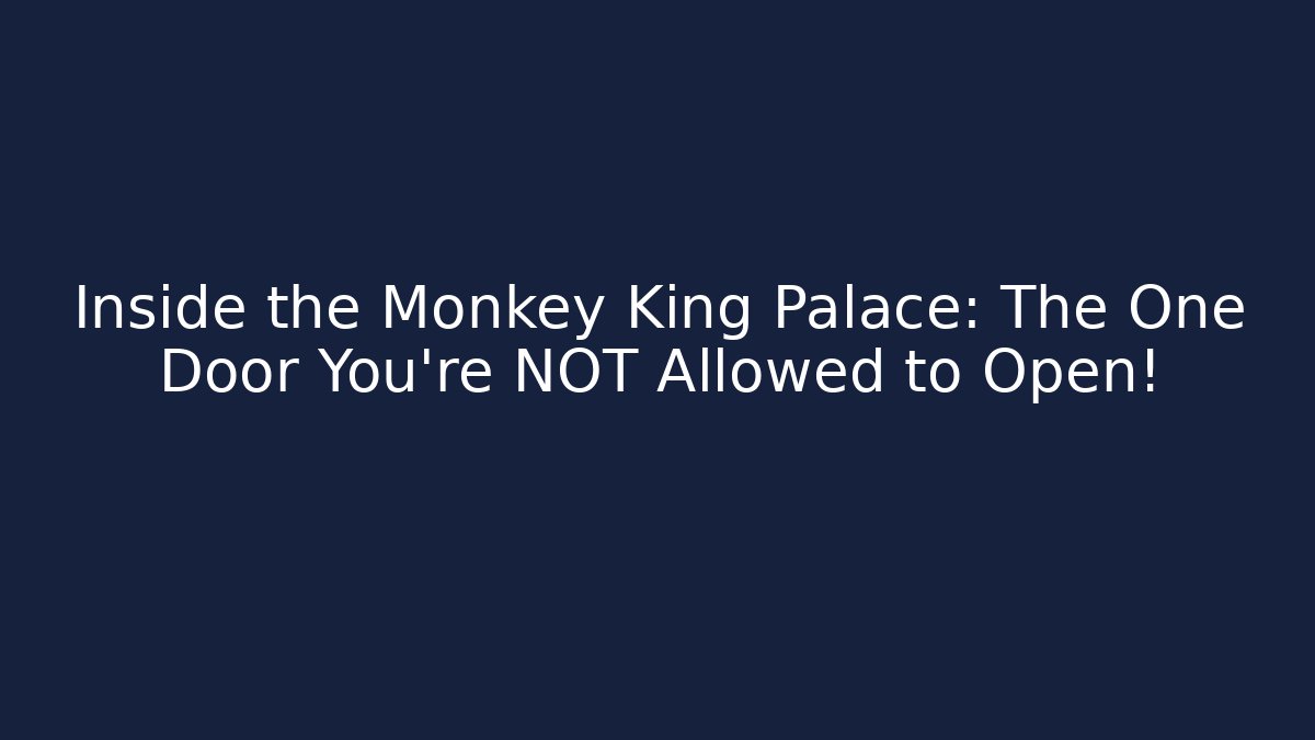 Inside the Monkey King Palace: The One Door You’re NOT Allowed to Open! - Andrea Zevedo