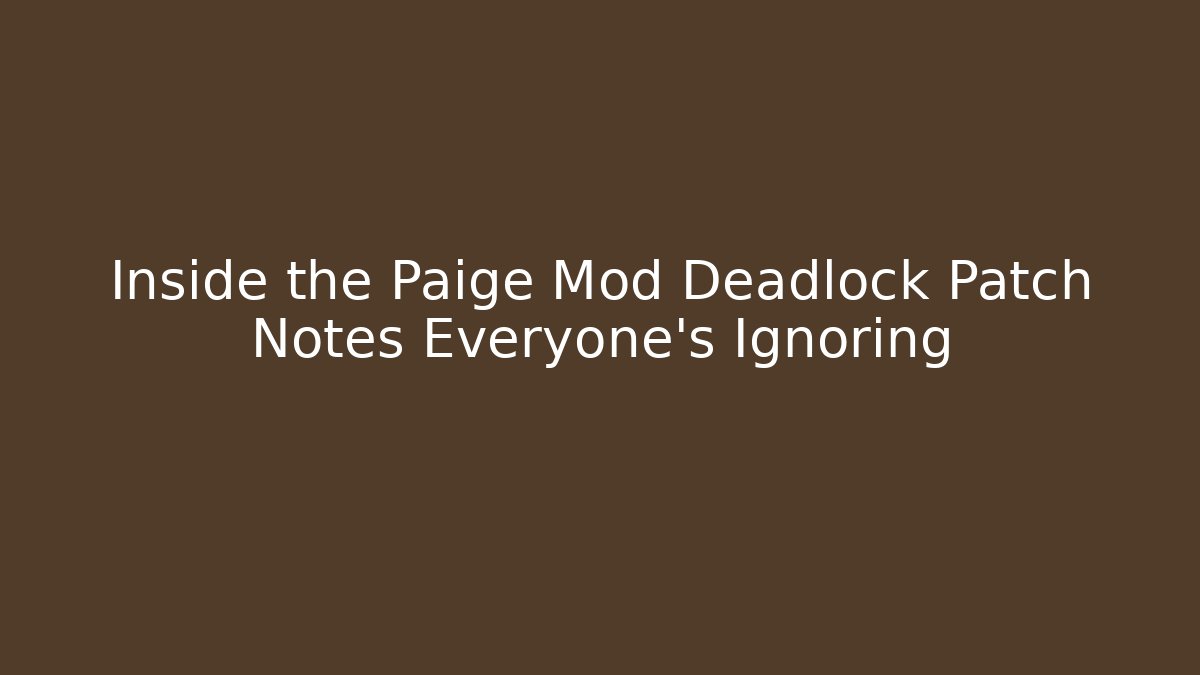 Inside the Paige Mod Deadlock Patch Notes Everyone's Ignoring - Andrea Zevedo