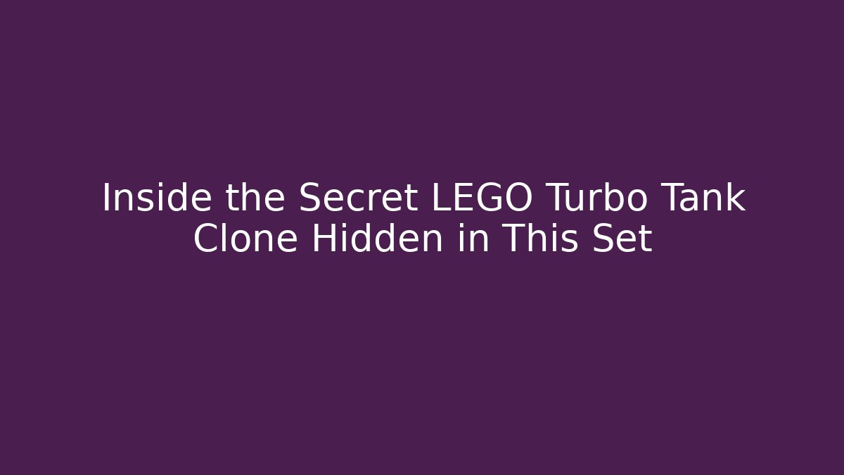 Inside the Secret LEGO Turbo Tank Clone Hidden in This Set - Andrea Zevedo