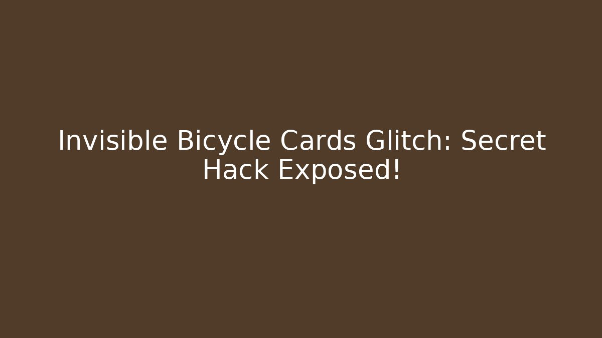 Invisible Bicycle Cards Glitch: Secret Hack Exposed! - Andrea Zevedo