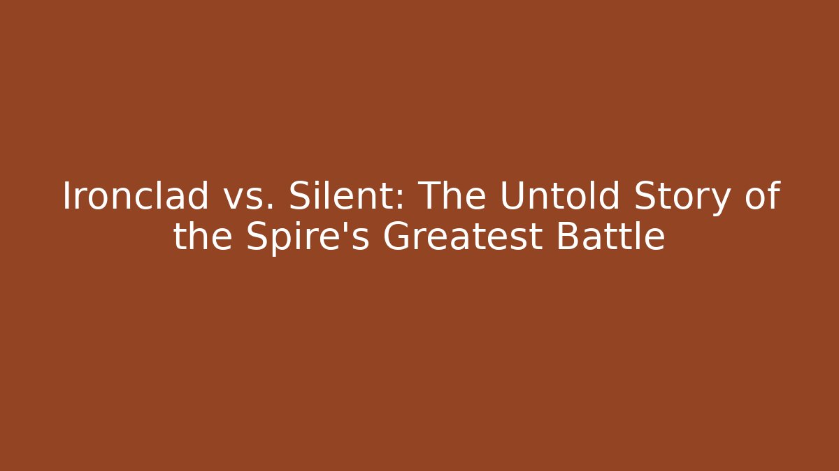 Ironclad vs. Silent: The Untold Story of the Spire's Greatest Battle