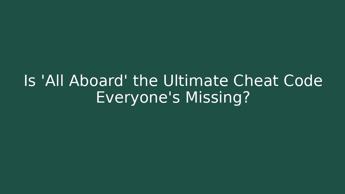 Is 'All Aboard' the Ultimate Cheat Code Everyone's Missing? - Andrea Zevedo