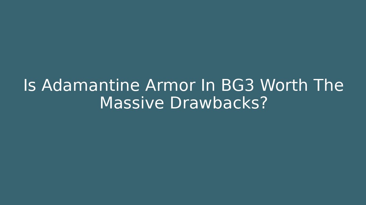 Is Adamantine Armor In BG3 Worth The Massive Drawbacks?