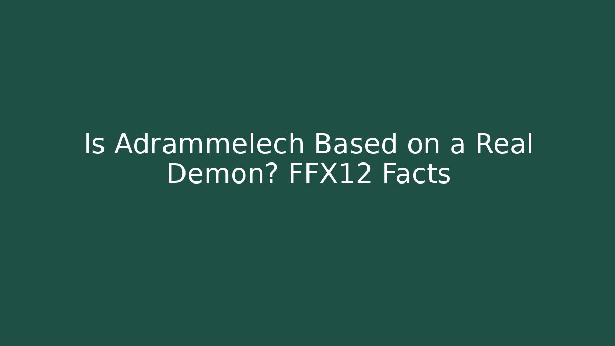 Is Adrammelech Based on a Real Demon? FFX12 Facts
