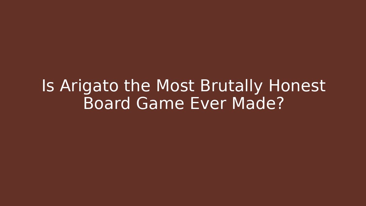 Is Arigato the Most Brutally Honest Board Game Ever Made?