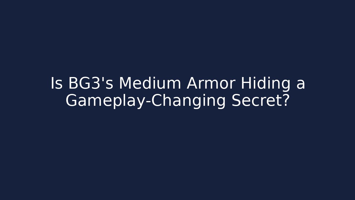Is BG3's Medium Armor Hiding a Gameplay-Changing Secret?