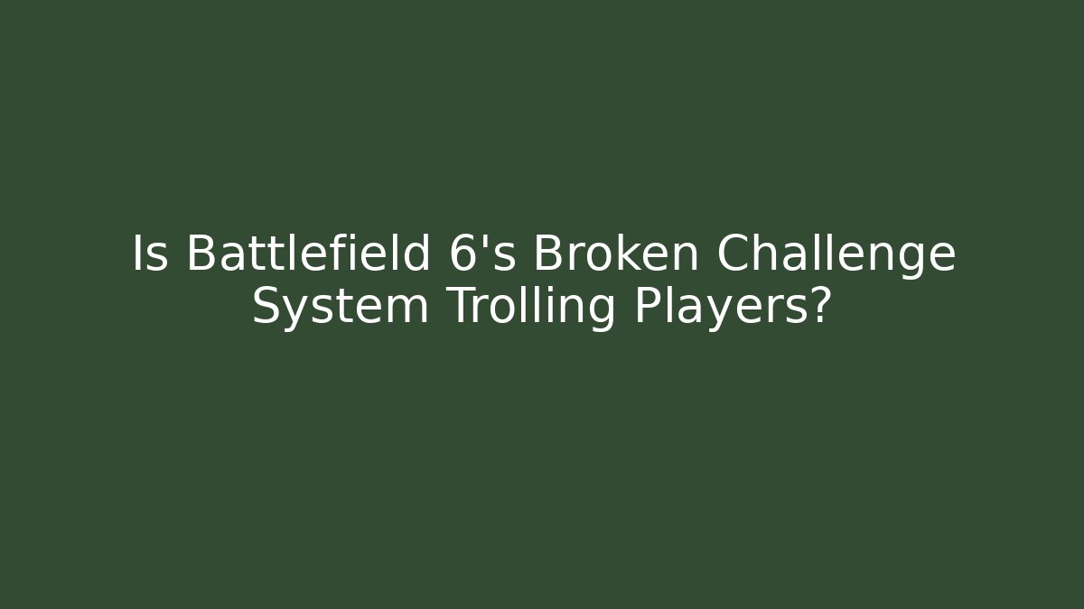 Is Battlefield 6's Broken Challenge System Trolling Players?