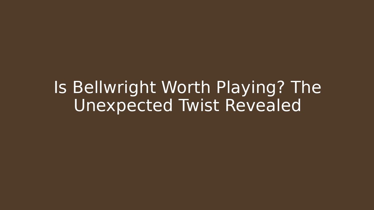 Is Bellwright Worth Playing? The Unexpected Twist Revealed