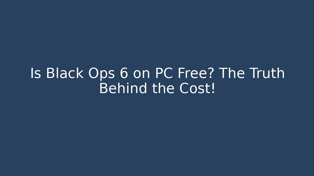 Is Black Ops 6 on PC Free? The Truth Behind the Cost! - Andrea Zevedo