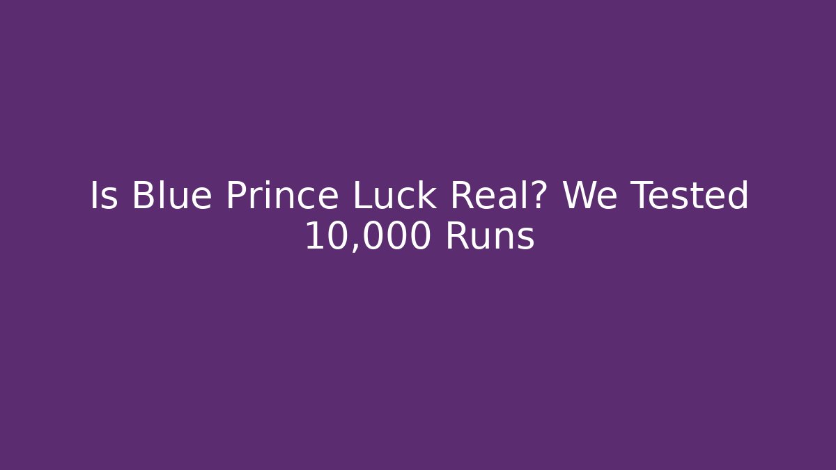 Is Blue Prince Luck Real? We Tested 10,000 Runs