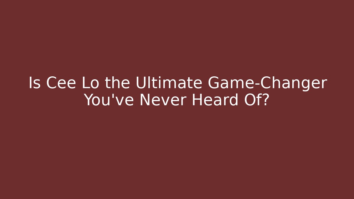 Is Cee Lo the Ultimate Game-Changer You’ve Never Heard Of?