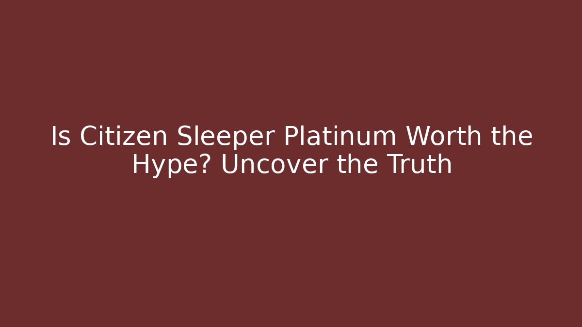 Is Citizen Sleeper Platinum Worth the Hype? Uncover the Truth