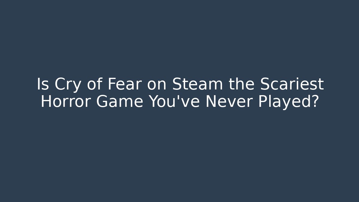 Is Cry of Fear on Steam the Scariest Horror Game You've Never Played?