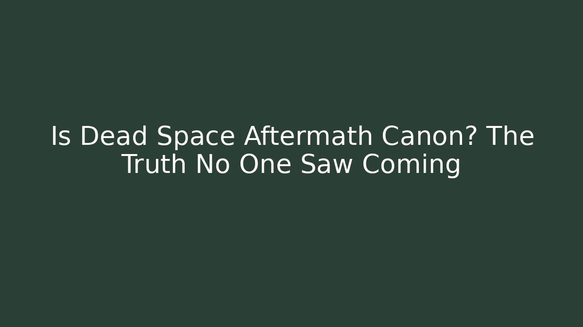 Is Dead Space Aftermath Canon? The Truth No One Saw Coming