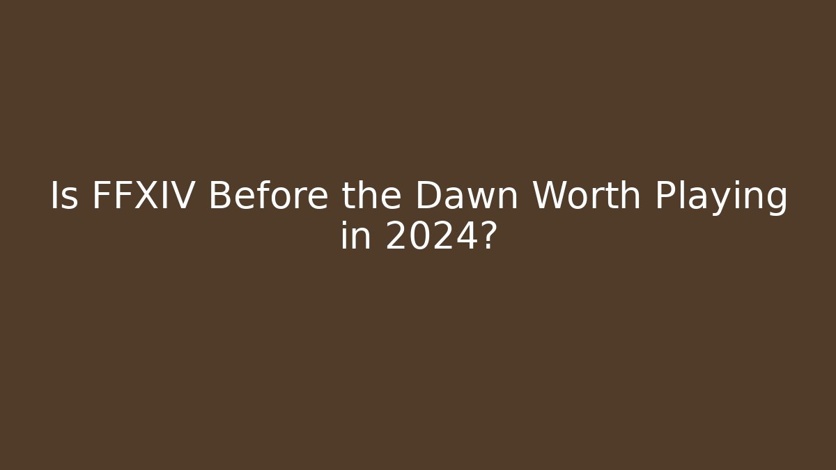 Is FFXIV Before the Dawn Worth Playing in 2024? - Andrea Zevedo