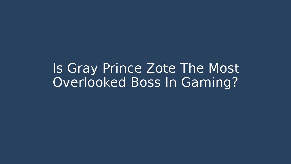 Is Gray Prince Zote The Most Overlooked Boss In Gaming?
