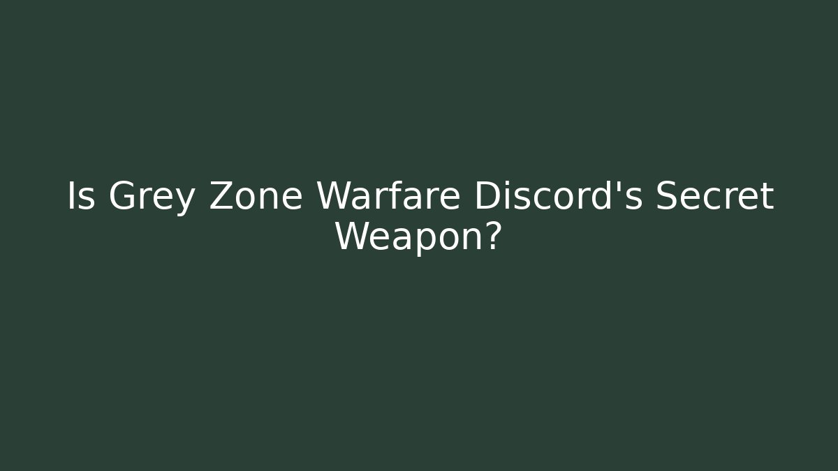 Is Grey Zone Warfare Discord's Secret Weapon?