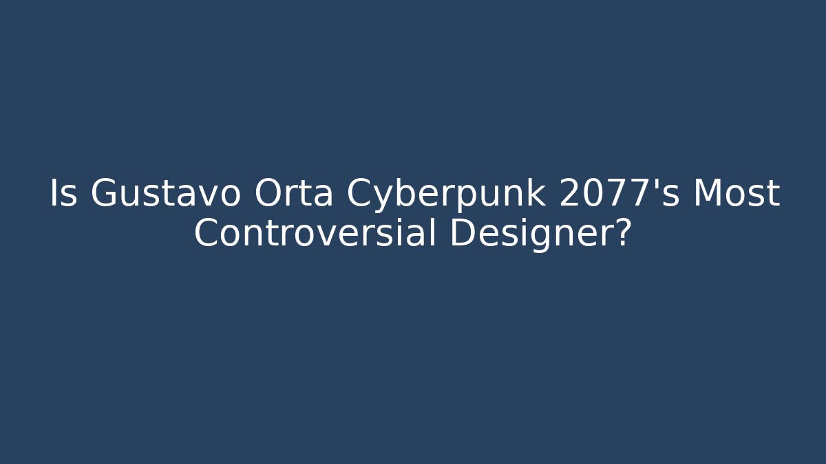 Is Gustavo Orta Cyberpunk 2077's Most Controversial Designer?