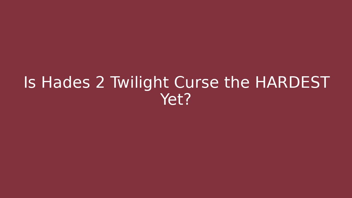 Is Hades 2 Twilight Curse the HARDEST Yet?