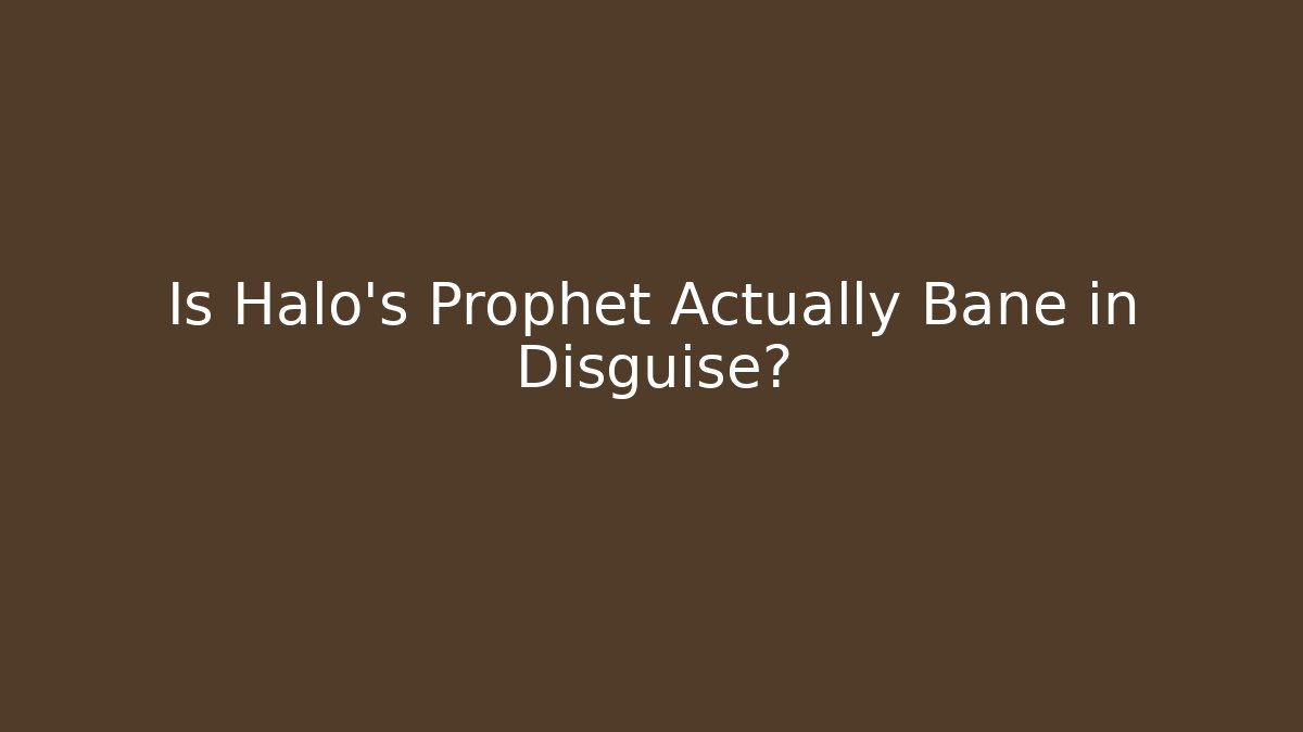 Is Halo's Prophet Actually Bane in Disguise? - Andrea Zevedo