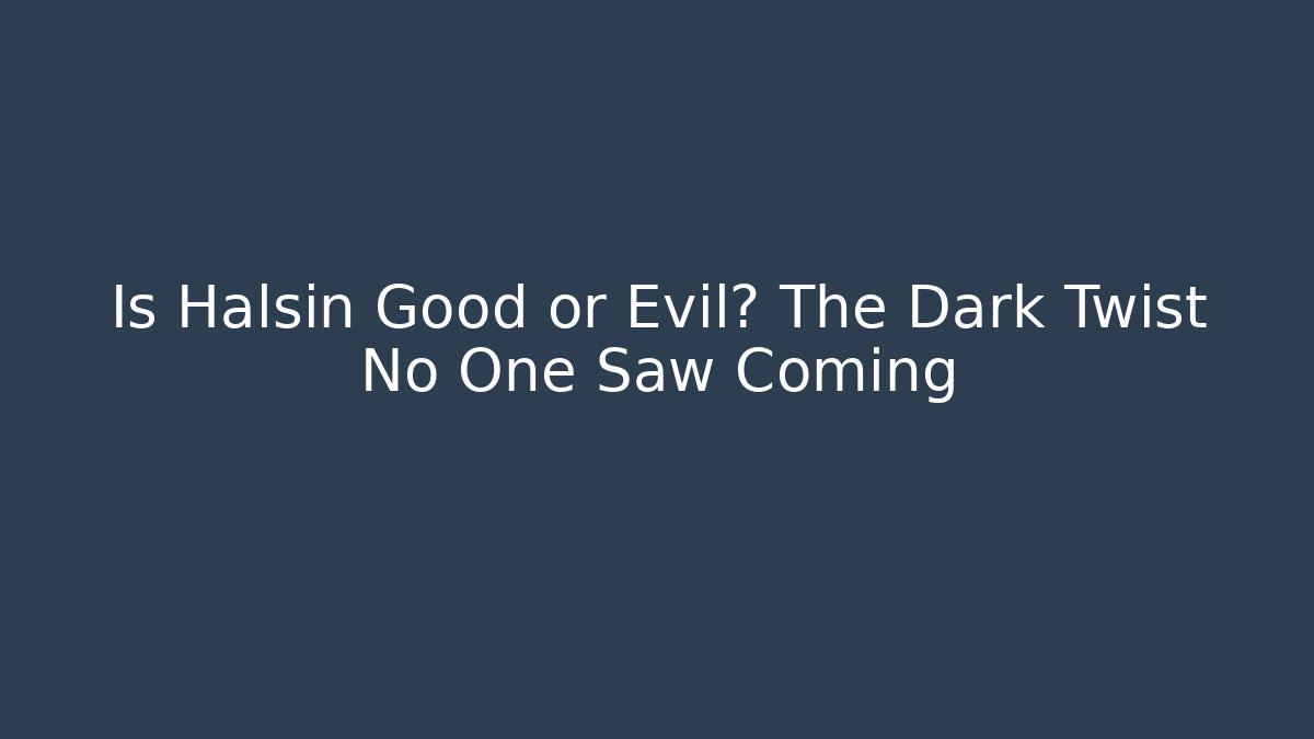 Is Halsin Good or Evil? The Dark Twist No One Saw Coming
